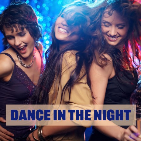Dance in the night | Boomplay Music