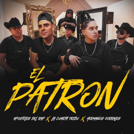 El Patrón ft. La Cuarta Tribu & Hermanos Corrales | Boomplay Music