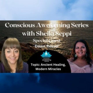 Ancient Healing, Modern Miracles with Dawn Ressel