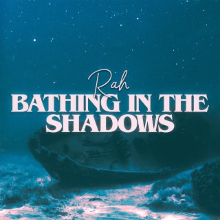 Bathing in the shadows