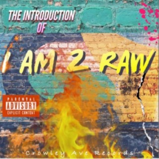 I AM 2 RAW