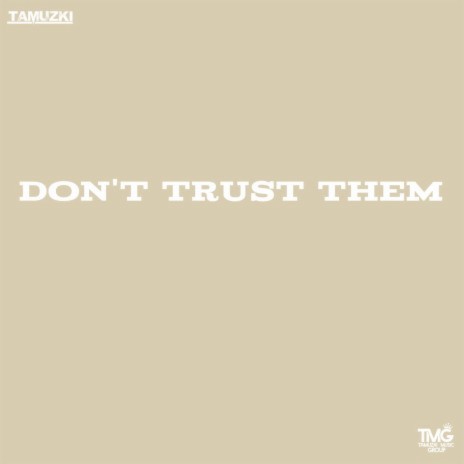 Don't Trust Them | Boomplay Music