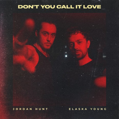 Don’t You Call It Love ft. Jordan Hunt | Boomplay Music