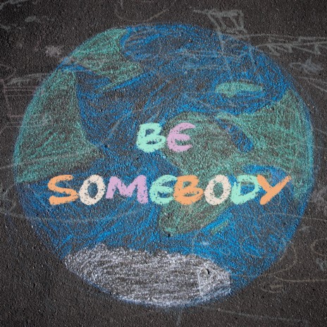 Be Somebody | Boomplay Music