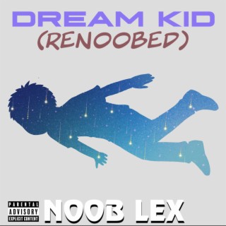 Dream Kid (Renoobed) lyrics | Boomplay Music
