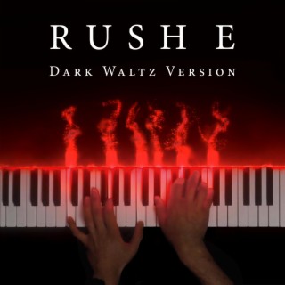 RUSH E (Dark Waltz Version)