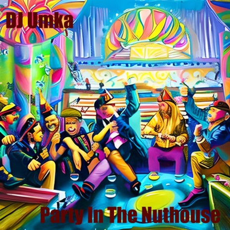 Party In The Nuthouse (Mastering Rework 2023)
