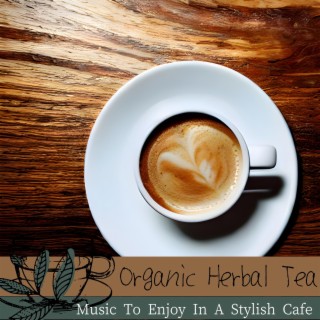 Music to Enjoy in a Stylish Cafe