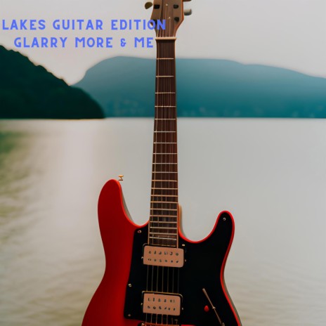 Lakes Guitar Edition | Boomplay Music