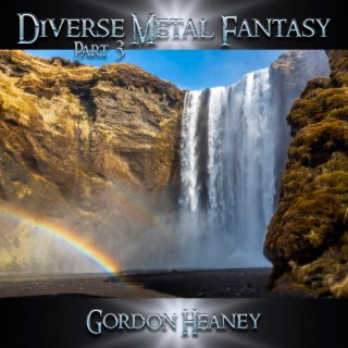 Diverse Metal Fantasy, Pt. 3