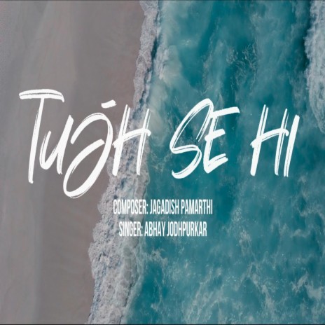 Tujh Se Hi ft. Abhay Jodhpurkar | Boomplay Music