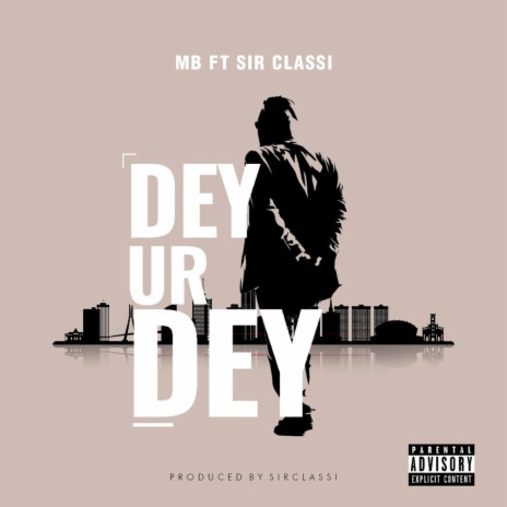 Dey Ur Dey ft. Sir classi | Boomplay Music