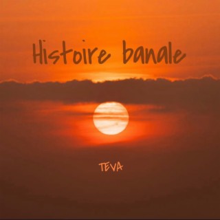 Histoire Banale (Teva) lyrics | Boomplay Music