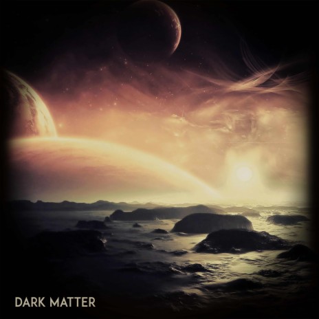 Dark Matter | Boomplay Music