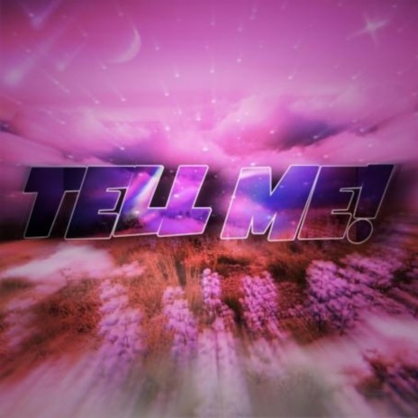 TELL ME! ft. LucidPa!n | Boomplay Music