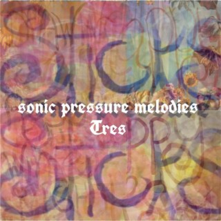 Sonic Pressure Melodies Tres