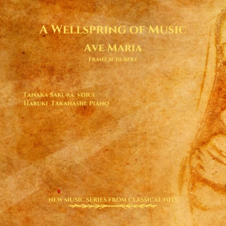 A Wellspring of Music - Ave Maria - Franz Schubert - New Music Series from Classical Hits ft. Tanaka Sakura & Haruki Takahashi | Boomplay Music