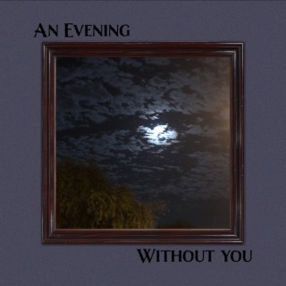 An Evening Without You