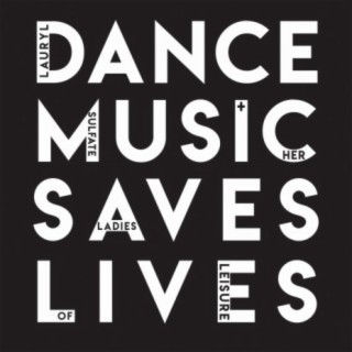 Dance Music Saves Lives