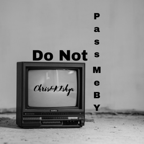 Do Not Past Me By | Boomplay Music