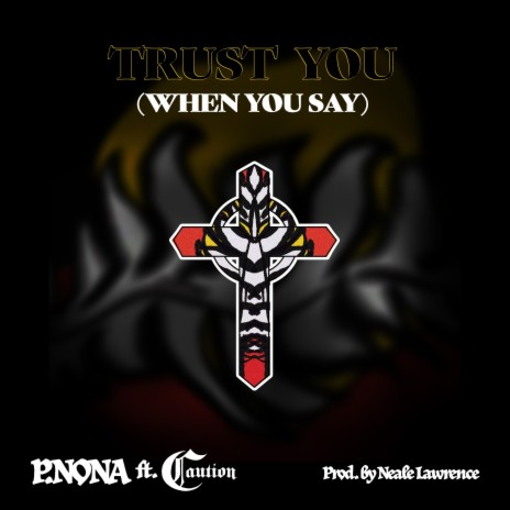 Trust You (When You Say) ft. P. Nona | Boomplay Music