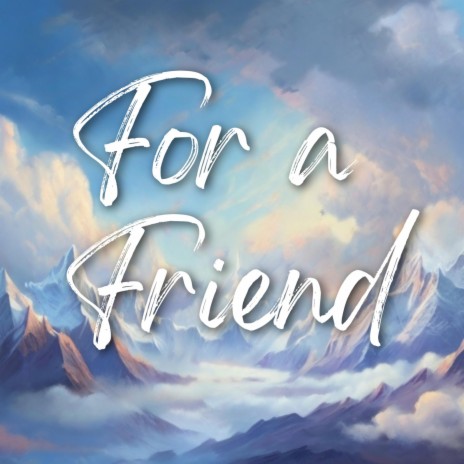 For A Friend | Boomplay Music