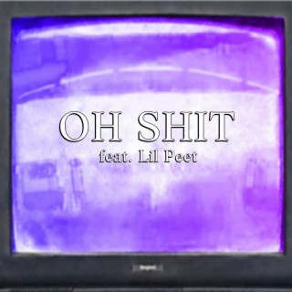 OH, SHIT (feat. Lil Peet)