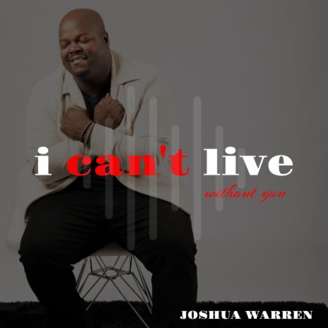 I Can't Live Without You | Boomplay Music