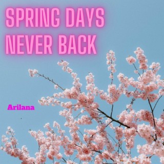 Spring Days Never Back