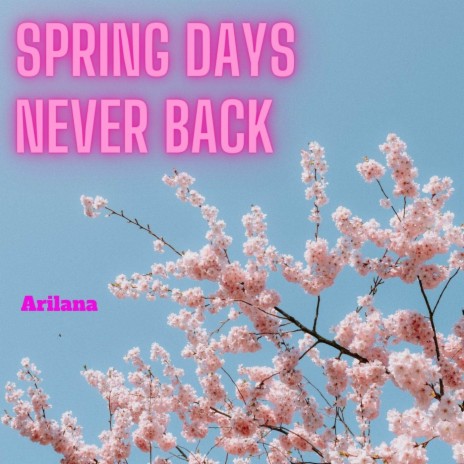 Spring Days Never Back