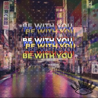 Be With You