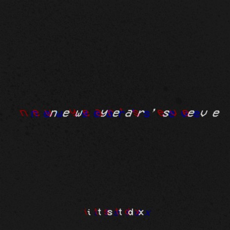 New Year S Eve Itstdx Mp3 Download New Year S Eve Itstdx Lyrics Boomplay Music