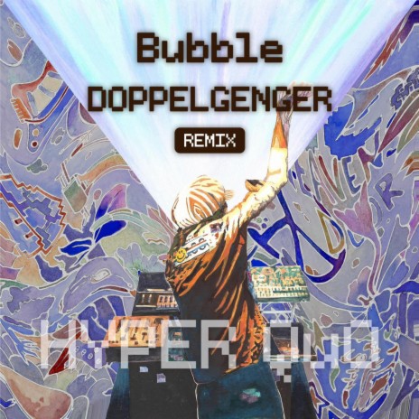 Bubble (DOPPELGENGER Remix) ft. DOPPELGENGER | Boomplay Music
