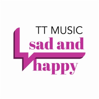 SAD AND HAPPY