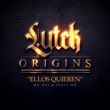 Lutek Origins Ellos Quieren ft. Mr. Boy & Travy Joe