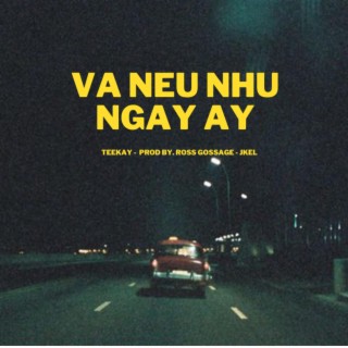 Va Neu Nhu Ngay Ay lyrics | Boomplay Music