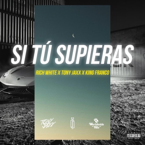 Si Tu Supieras ft. king Franco & richwhite | Boomplay Music