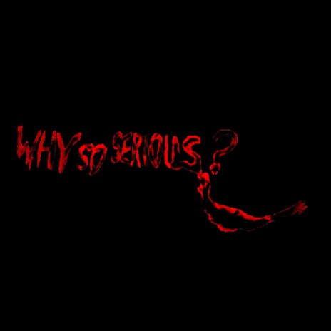 why so serious ? | Boomplay Music