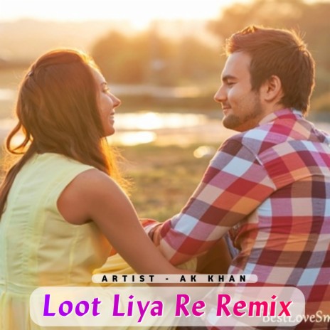 Loot Liya Re Remix | Boomplay Music