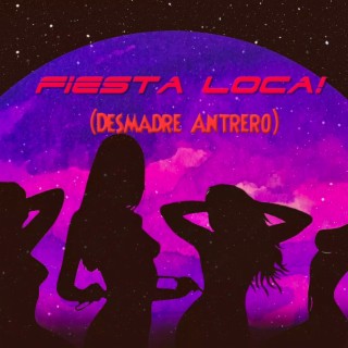 Fiesta Loca! (Desmadre Antrero)