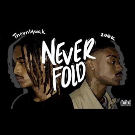 Never Fold ft. THEONLYWAK | Boomplay Music