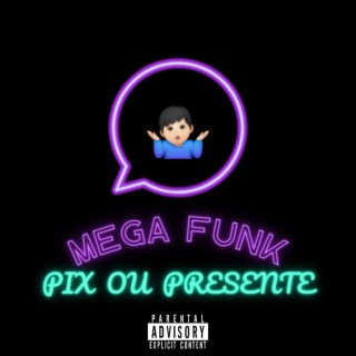 Mega funk pix ou presente