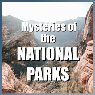 Mysteries of the National Parks - Episode 36