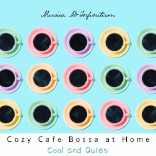 Cozy Cafe Bossa at Home - Cool and Quiet