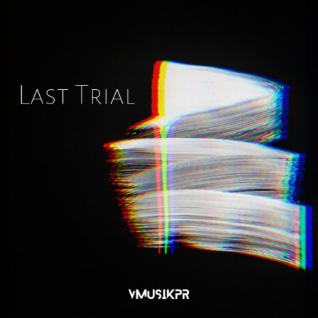 Last Trial | Boomplay Music