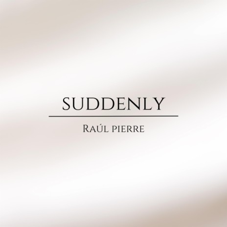 Suddenly