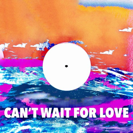 Can't Wait for Love | Boomplay Music