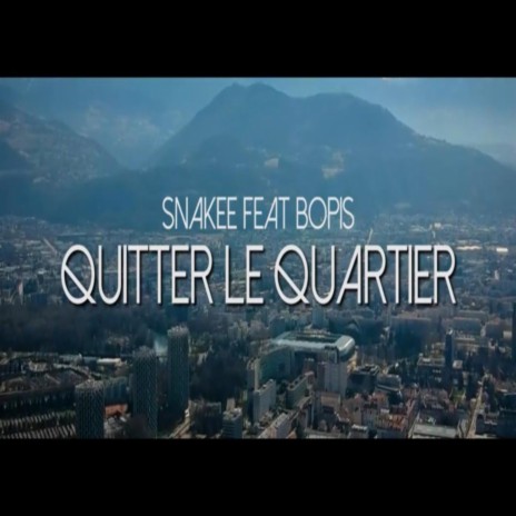 Quitter le quartier ft. Bopis | Boomplay Music