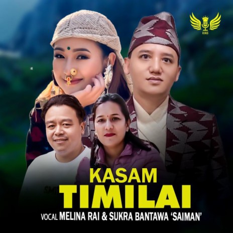 Kasam Timilai ft. Melina Rai, Sukra Bantawa 'Saiman' & Manoj Sangson Rai | Boomplay Music