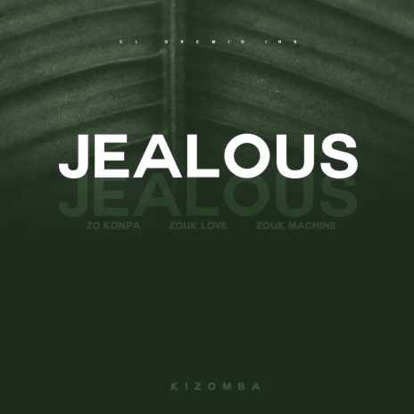 Jealous (Kizomba) ft. Zouk Love & Zouk Machine | Boomplay Music